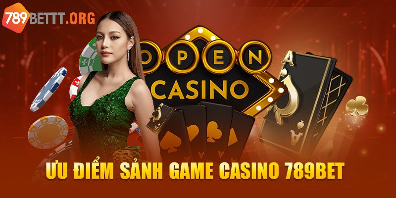 Sảnh casino tại 789Bet sở hữu nhiều ưu điểm vượt trội so với các nền tảng khác